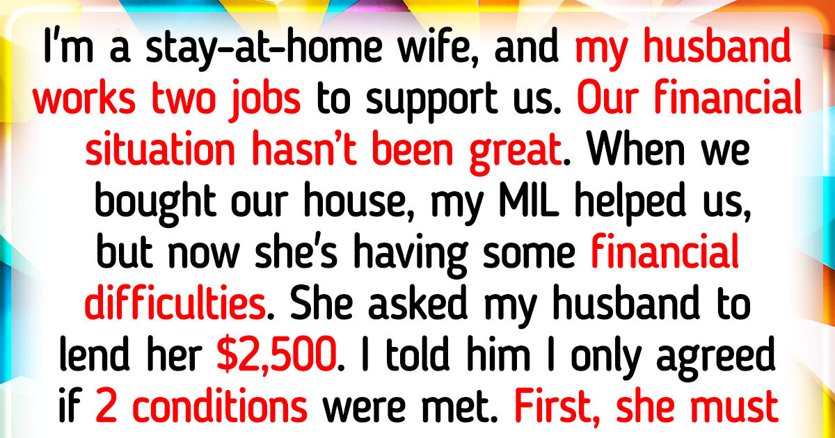 My MIL Wants to Borrow Money, But I Have 2 Conditions for Her to Meet My MIL Wants to Borrow Money, But I Have 2 Conditions for Her to Meet