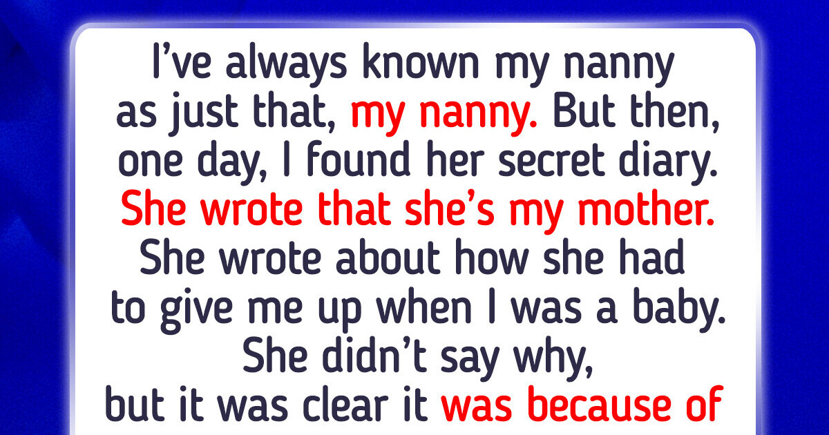 I Found My Nanny’s Secret Diary, I Refuse to Believe She Is My Mother