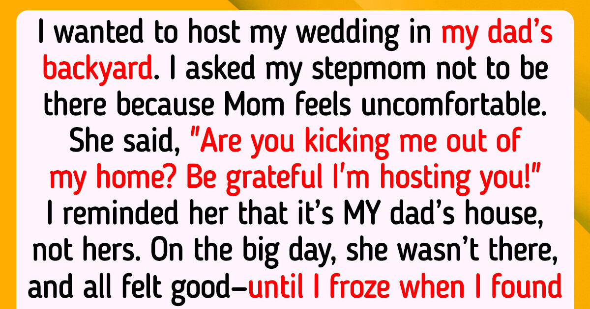 I Kicked My Stepmom Out of My Dad’s House for My Wedding I Kicked My Stepmom Out of My Dad’s House for My Wedding