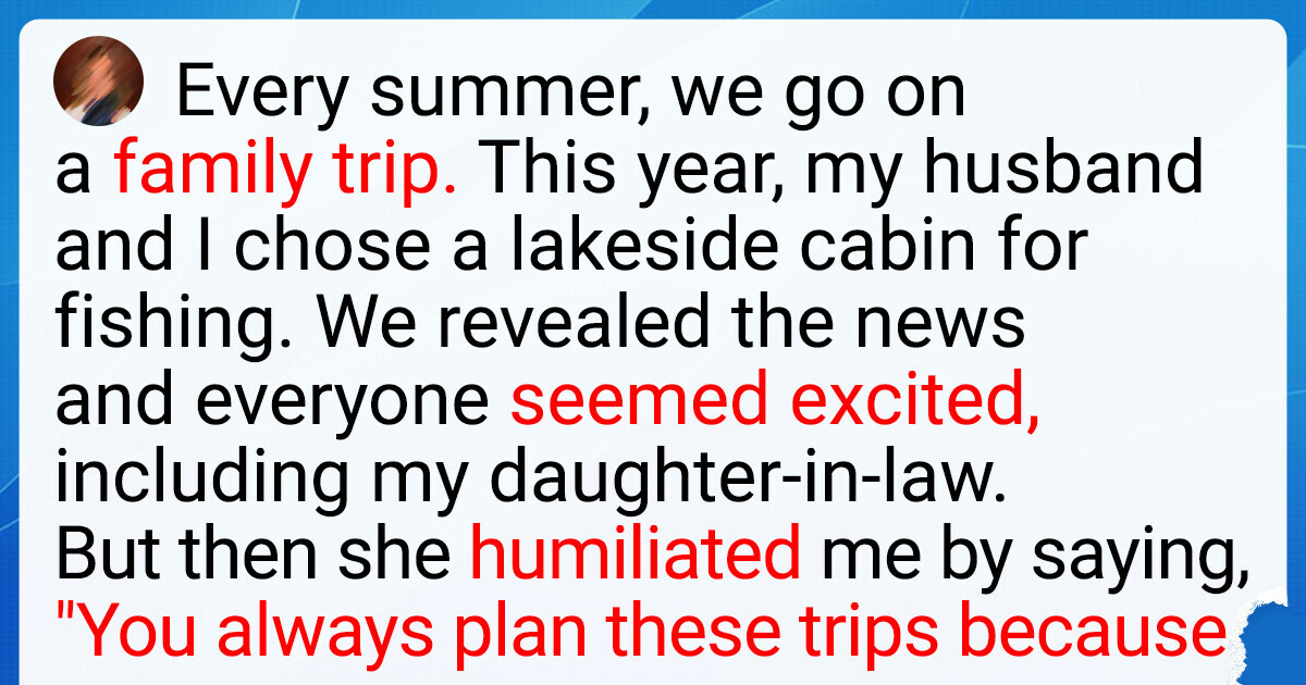I Excluded My DIL From Our Family Vacation I Excluded My DIL From Our Family Vacation