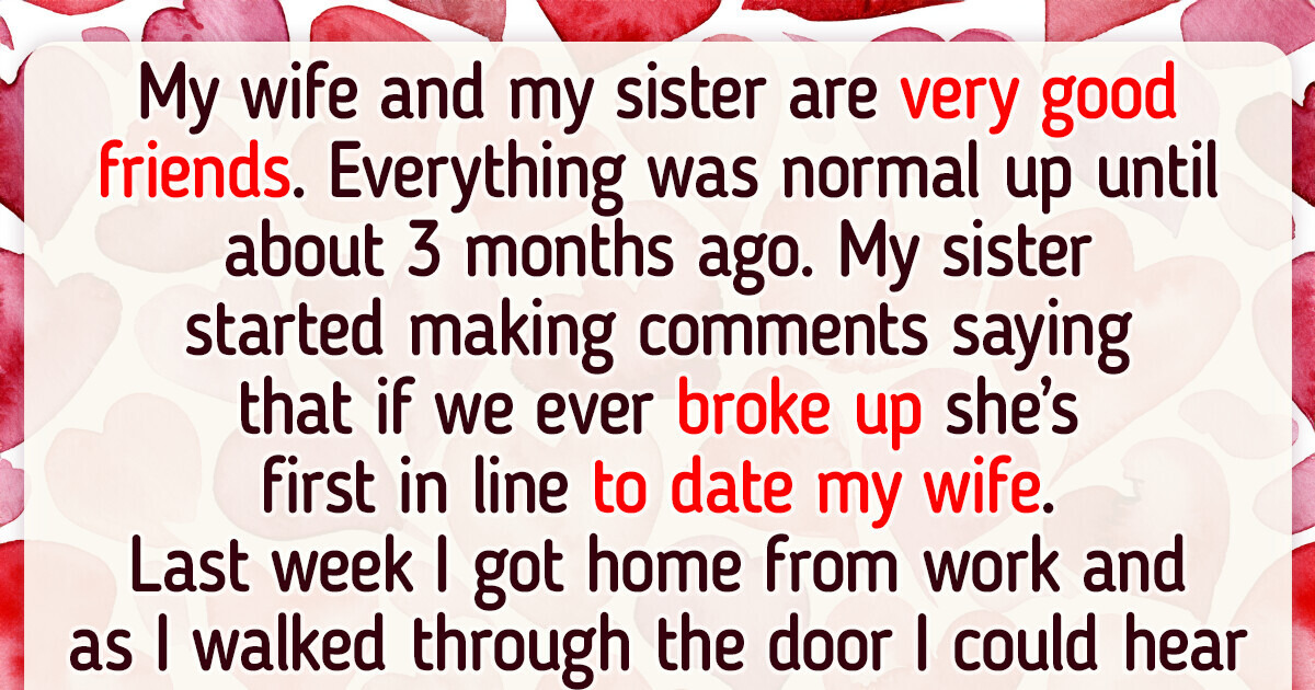 I Was Worried That My Sister Is in Love With My Wife, and Accidentally Discovered a Mind-Stirring Truth I Was Worried That My Sister Is in Love With My Wife, and Accidentally Discovered a Mind-Stirring Truth