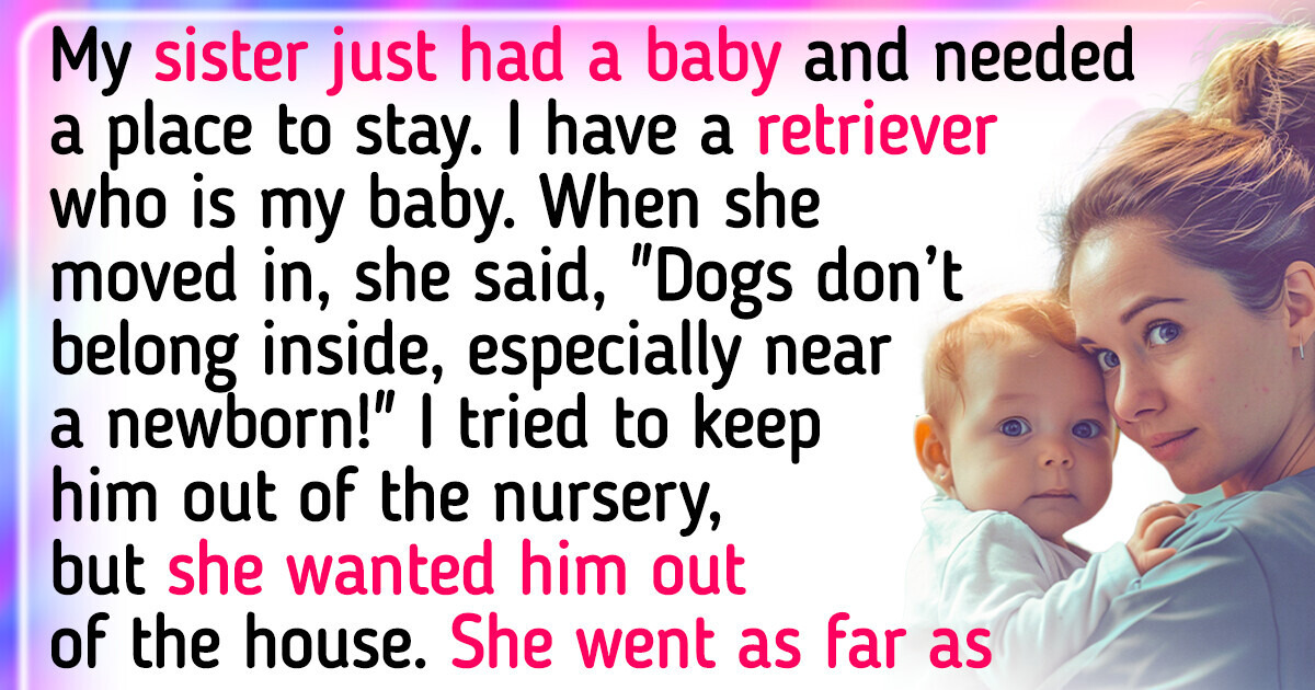I Kicked My Sister and Her Newborn Out—My Comfort Comes First I Kicked My Sister and Her Newborn Out—My Comfort Comes First