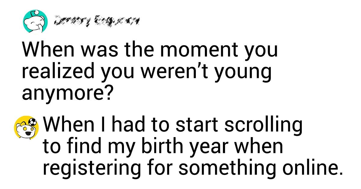 22 Adults Who Forgot They Were Old Until Reality Took a Swing at Them 22 Adults Who Forgot They Were Old Until Reality Took a Swing at Them