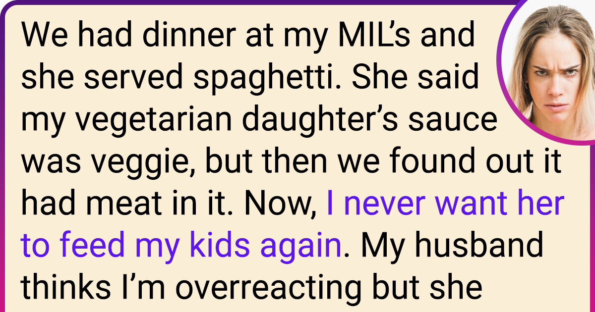 My MIL Tricked My Vegetarian Daughter Into Eating Meat My MIL Tricked My Vegetarian Daughter Into Eating Meat