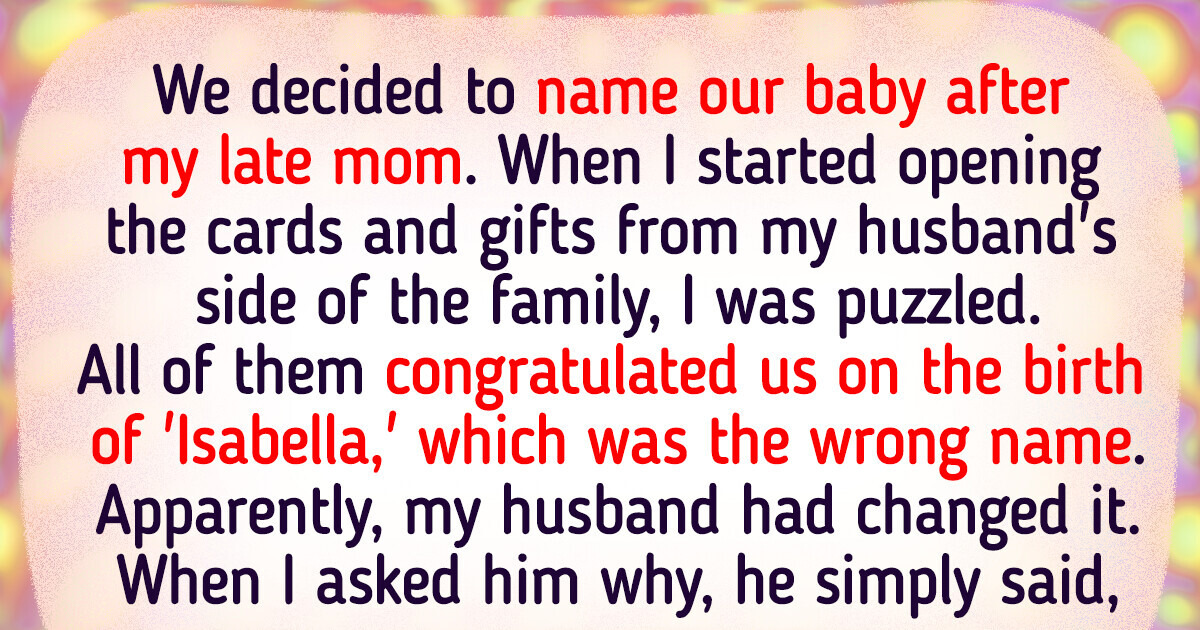 We Chose My Late Mom’s Name for Our Baby, But My Husband Secretly Changed It We Chose My Late Mom’s Name for Our Baby, But My Husband Secretly Changed It