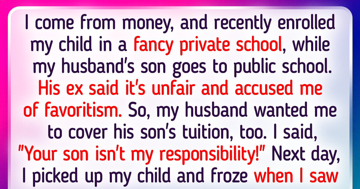 I Refuse to Pay for My Stepson’s Private School—I’m Not a Cash Cow I Refuse to Pay for My Stepson’s Private School—I’m Not a Cash Cow