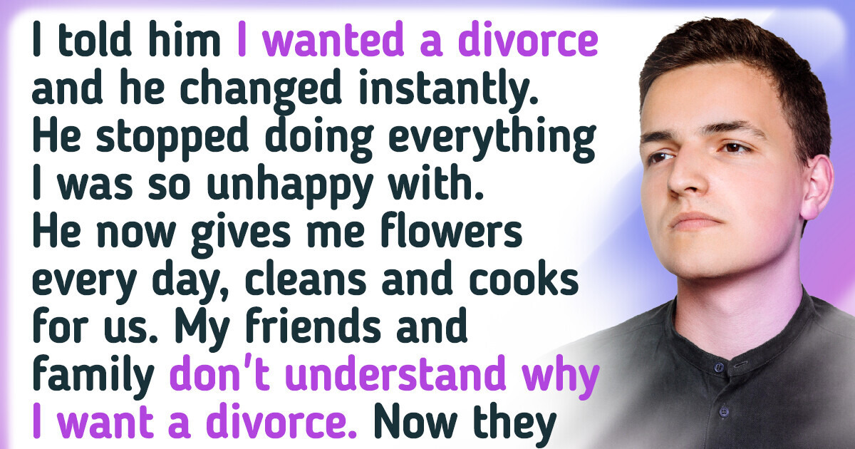 My Husband Pretends to Be Perfect Trying to Convince Me Not to Divorce Him
