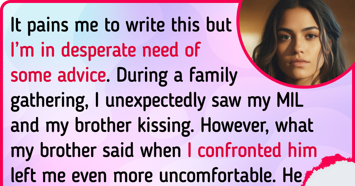 I Walked In on My MIL Kissing My Brother, and Accidentally Uncovered a Family Secret I Walked In on My MIL Kissing My Brother, and Accidentally Uncovered a Family Secret