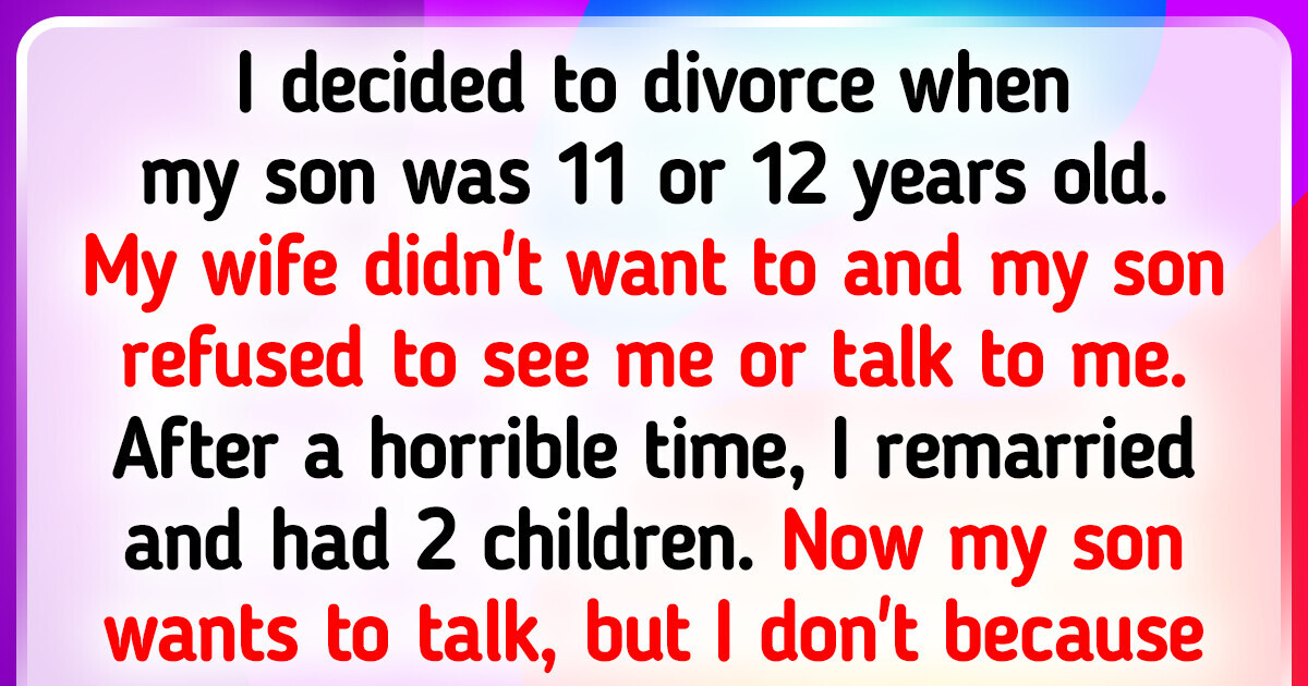 My Son From My First Marriage Has Contacted Me, but I Don’t Want to See Him My Son From My First Marriage Has Contacted Me, but I Don’t Want to See Him