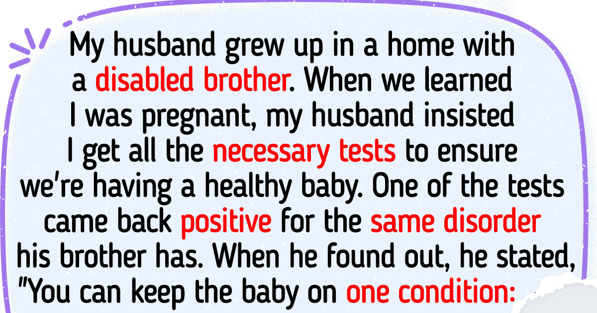 I’m Pregnant With a Disabled Baby — My Husband Wants Me to Make a Hard Choice I’m Pregnant With a Disabled Baby — My Husband Wants Me to Make a Hard Choice
