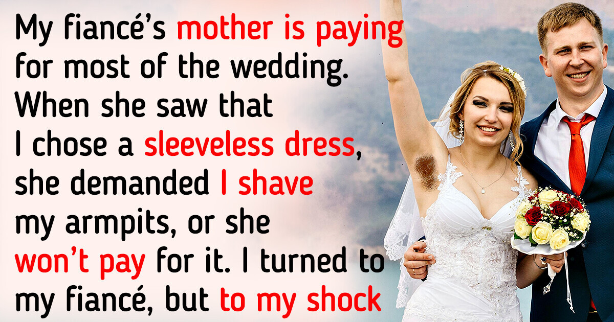 I Refuse to Shave My Body Hair for My Wedding, but My MIL Gave Me an Ultimatum I Refuse to Shave My Body Hair for My Wedding, but My MIL Gave Me an Ultimatum