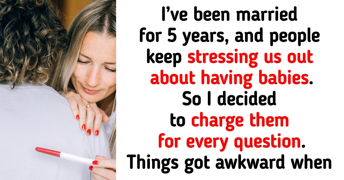 I Demanded My Friends and Family to Pay $1 Whenever They Asked About Babies