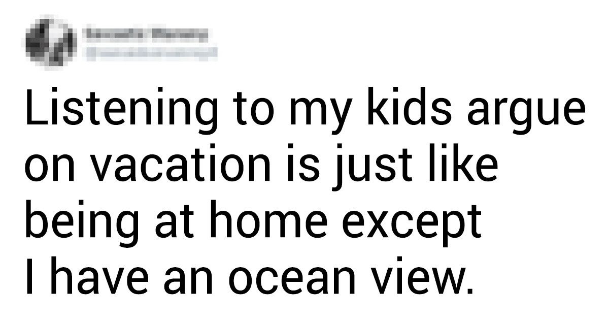 20 Tweets About Vacations With Kids That Every Parent Can Relate To
