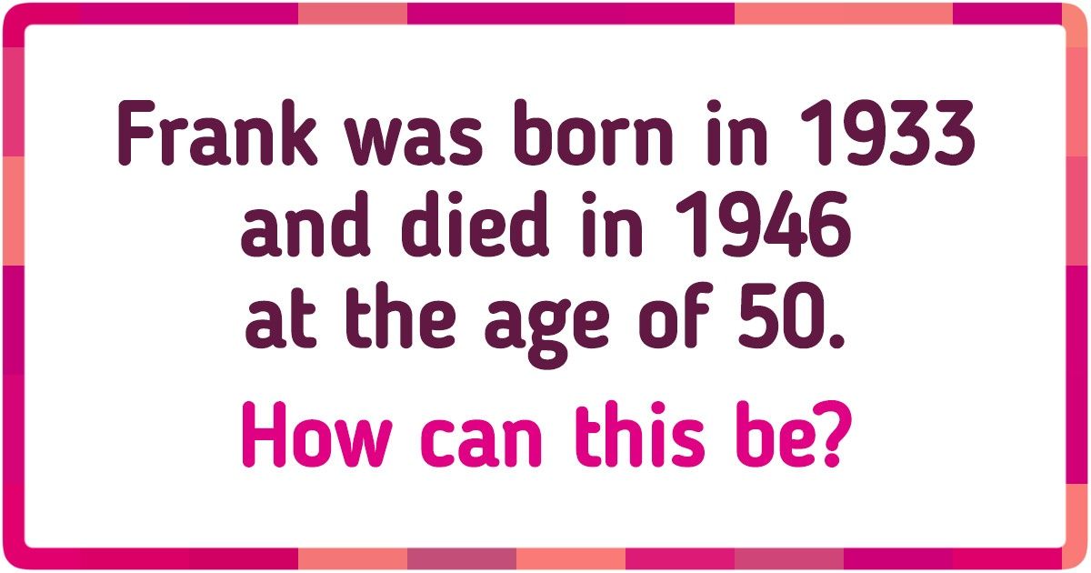 16 Cunning Riddles That Could Even Make Einstein Scratch His Head 16 Cunning Riddles That Could Even Make Einstein Scratch His Head