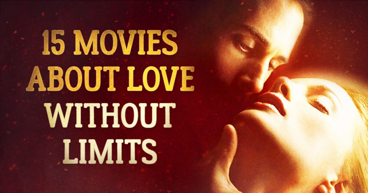 15 movies about love without limits