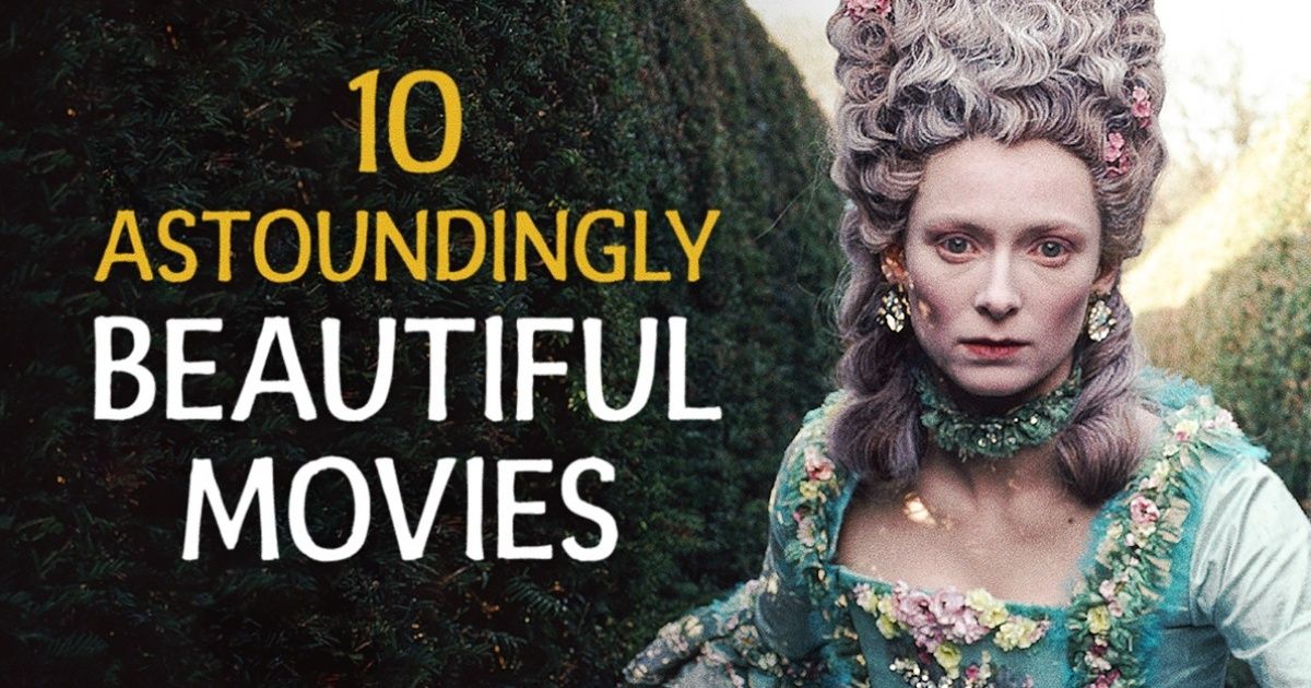 Ten astoundingly beautiful movies