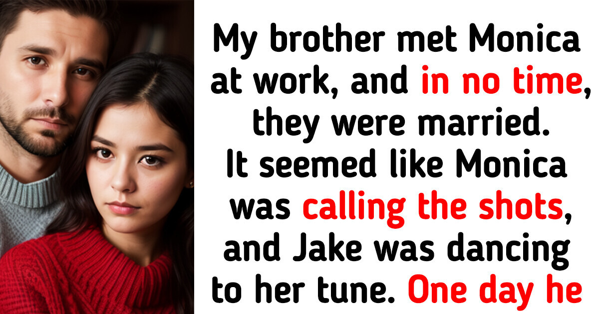 My Brother’s Wife Made Him Cut Ties With Me and Our Parents My Brother’s Wife Made Him Cut Ties With Me and Our Parents