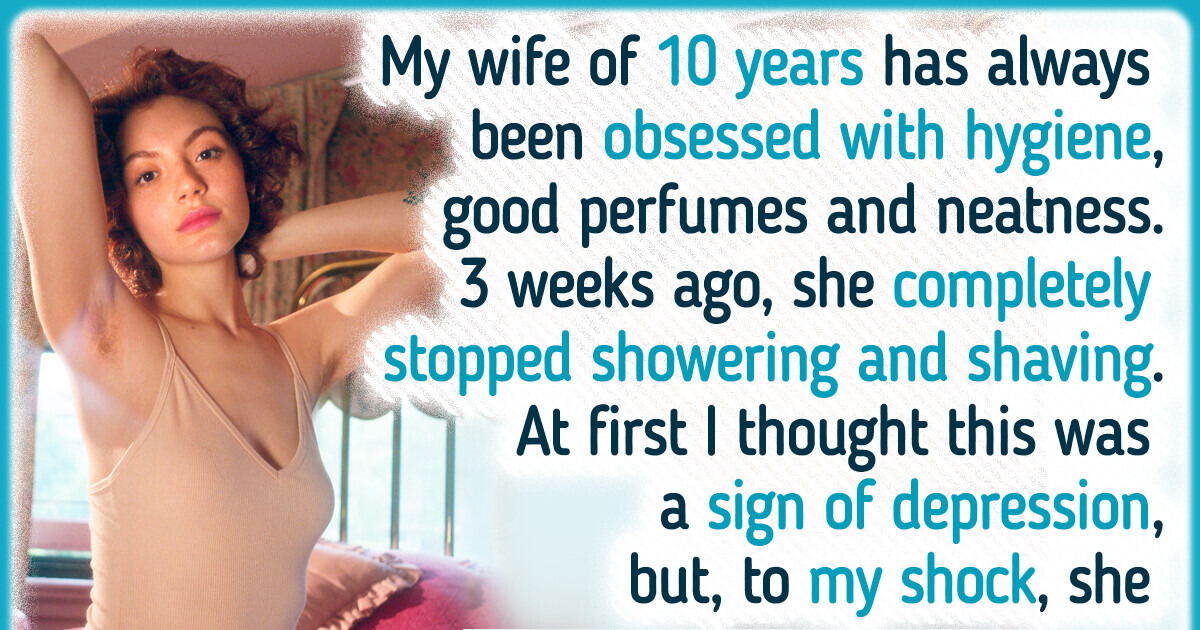 My Wife Stopped Showering—The Real Reason Behind It Immediately Made Me Want a Divorce My Wife Stopped Showering—The Real Reason Behind It Immediately Made Me Want a Divorce