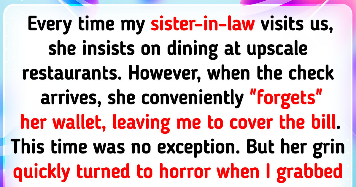 I Gave My Sister-in-Law a Reality Check After She Refused to Pay for Her Meal I Gave My Sister-in-Law a Reality Check After She Refused to Pay for Her Meal