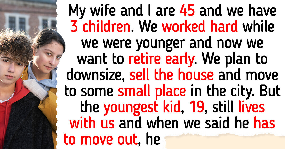 We Kicked Out Our Youngest Child at 19 So We Can Sell the House and Retire Early, Our Kids Are Mad We Kicked Out Our Youngest Child at 19 So We Can Sell the House and Retire Early, Our Kids Are Mad