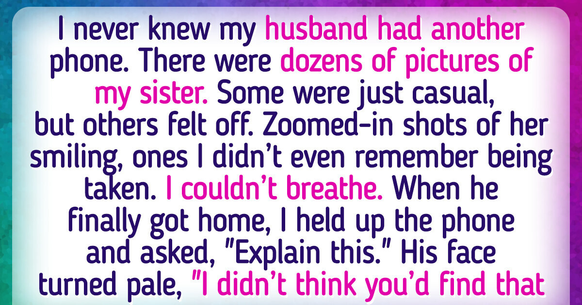 I Found My Husband’s Secret Second Phone, and It Had Pictures of My Sister