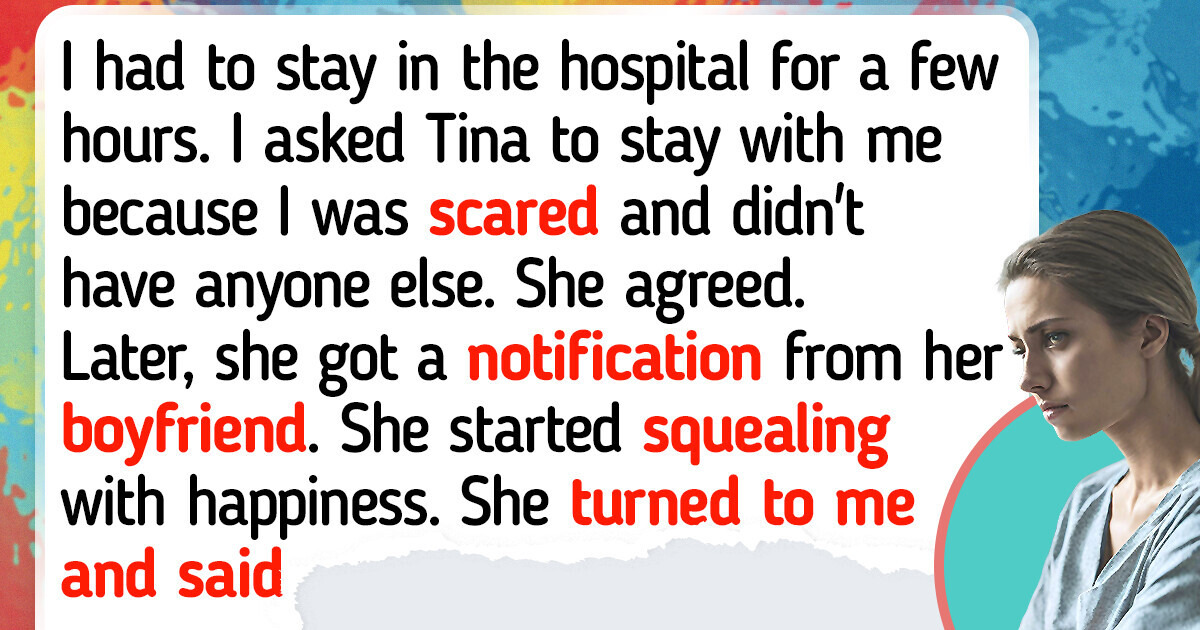 My Best Friend Ditched Me at the Hospital After Her Boyfriend Proposed to Her