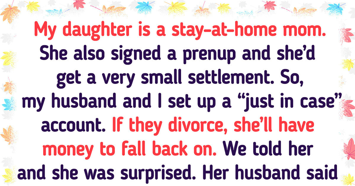 I Created a “Just in Case” Fund for My Daughter and Her Husband Is Mad I Created a “Just in Case” Fund for My Daughter and Her Husband Is Mad
