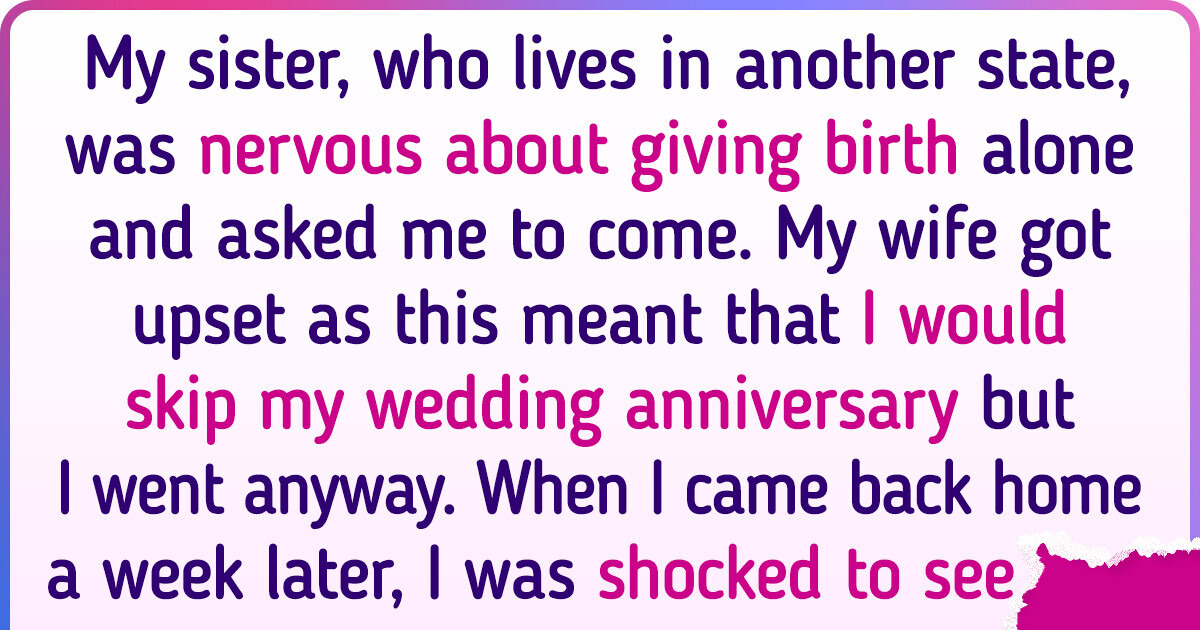 I Skipped Our Wedding Anniversary for My Sister’s Childbirth — My Wife Made Me a Nasty Surprise I Skipped Our Wedding Anniversary for My Sister’s Childbirth — My Wife Made Me a Nasty Surprise