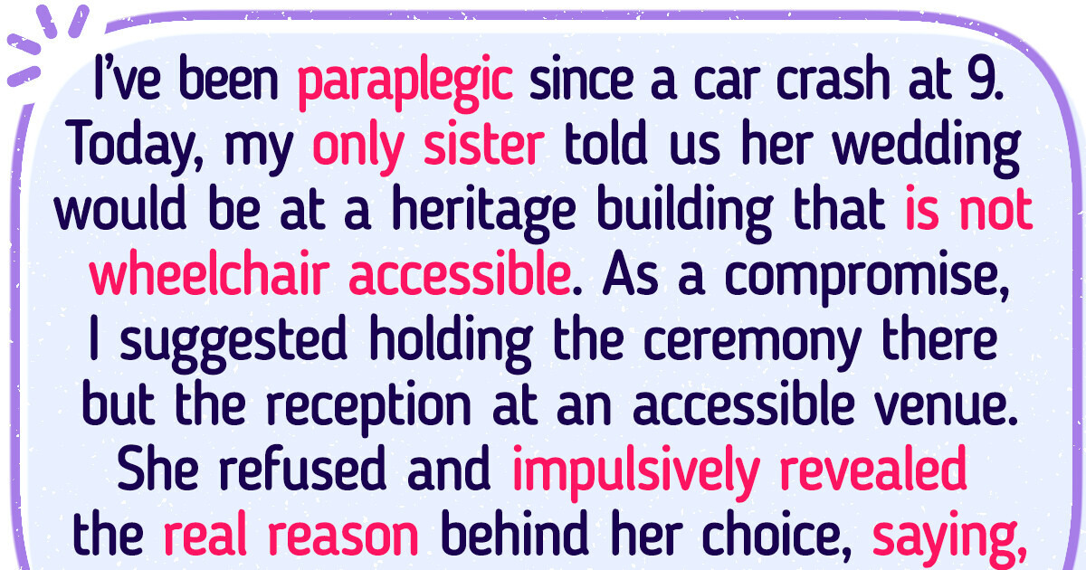 My Only Sister Excluded Me of Her Wedding Due to My Disability My Only Sister Excluded Me of Her Wedding Due to My Disability