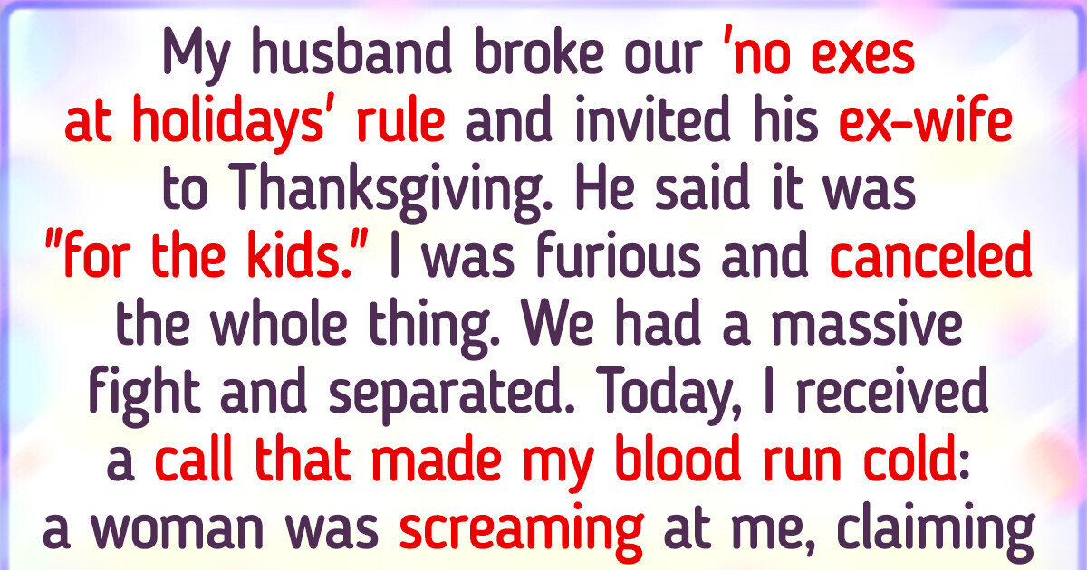 I Canceled Thanksgiving After My Husband Secretly Invited His Ex-Wife - His Reason Was Revolting I Canceled Thanksgiving After My Husband Secretly Invited His Ex-Wife - His Reason Was Revolting