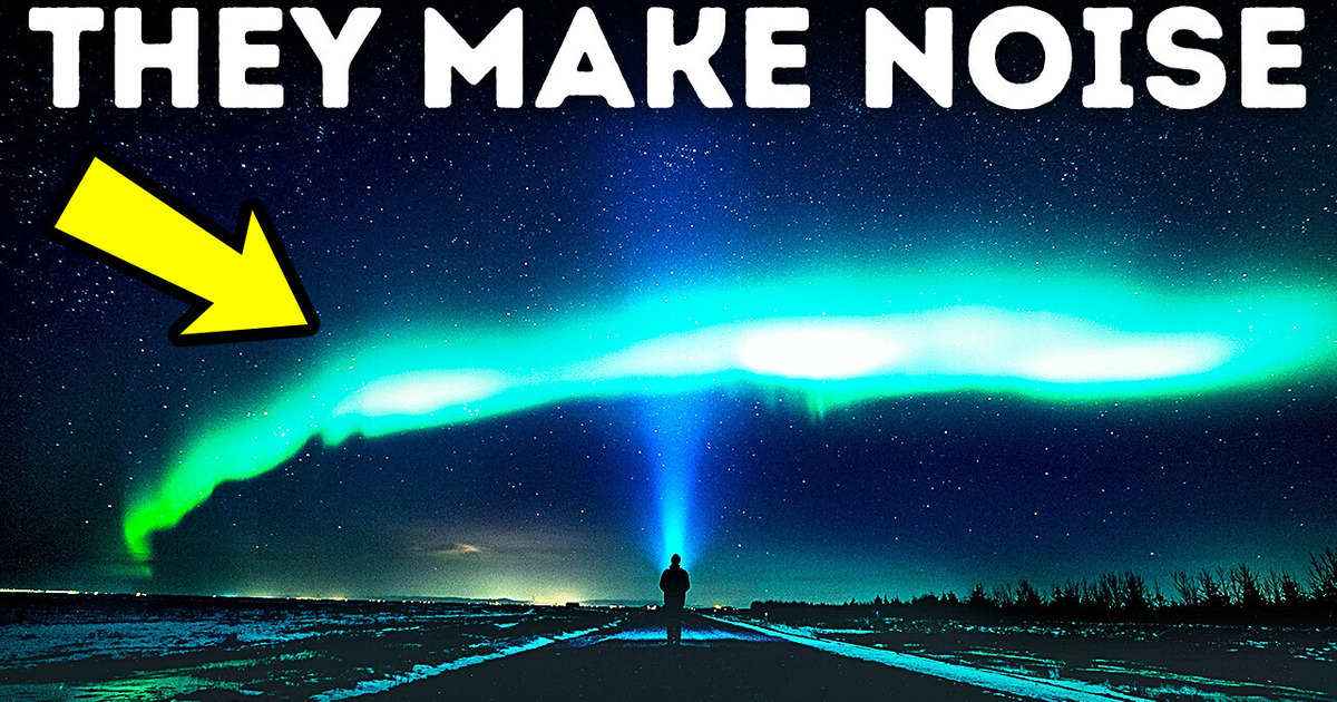 Auroras Make Weird Noises, and Now We Know Why Auroras Make Weird Noises, and Now We Know Why