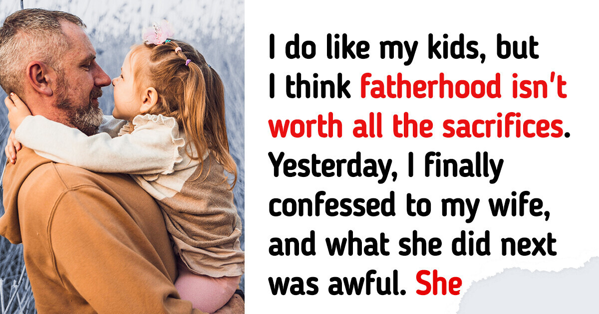 I Admitted to My Wife That I Wish Our Kids Were Never Born