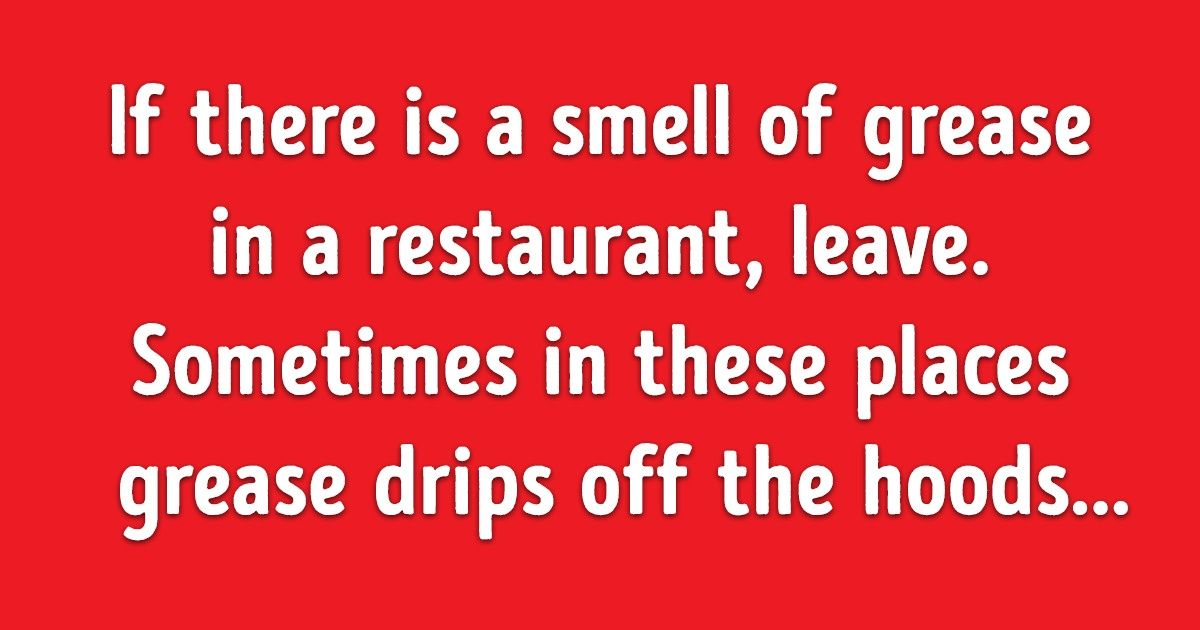20+ Tips From People Who Only Dine at Good Restaurants (Because They Used to Work in the Food Industry) 20+ Tips From People Who Only Dine at Good Restaurants (Because They Used to Work in the Food Industry)