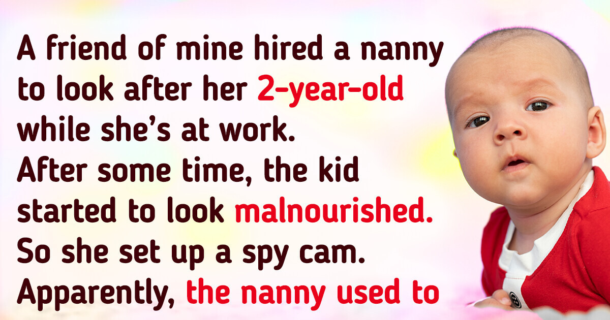 12 True Horror Stories From Parents Who Decided to Trust a Babysitter 12 True Horror Stories From Parents Who Decided to Trust a Babysitter
