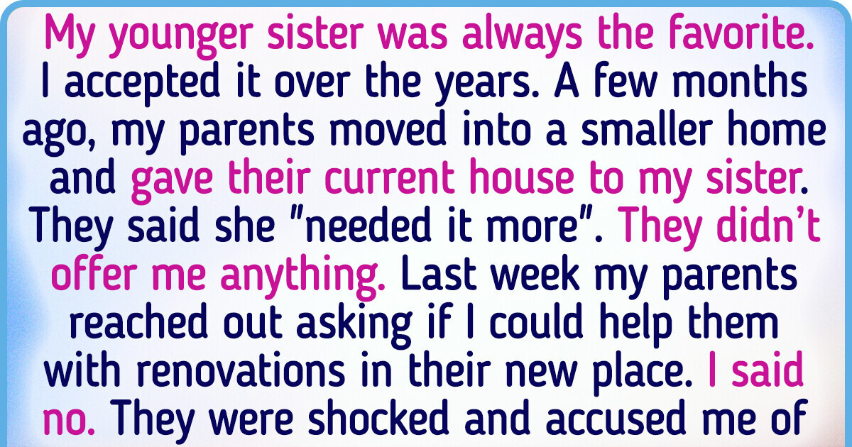I Was Never the Favorite Child — Now I Refuse to Help My Parents After They Gave My Sister a House