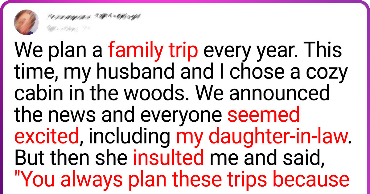 I Refused to Let My DIL Join Our Family Vacation I Refused to Let My DIL Join Our Family Vacation