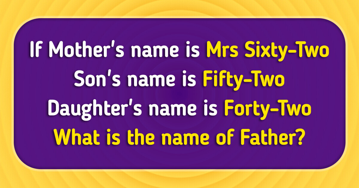 7 Riddles That Are Harder Than They Seem 7 Riddles That Are Harder Than They Seem