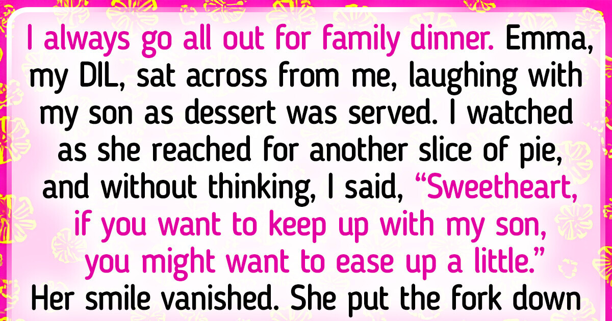 I Made an “Innocent” Joke About My DIL's Weight During a Family Dinner I Made an “Innocent” Joke About My DIL's Weight During a Family Dinner