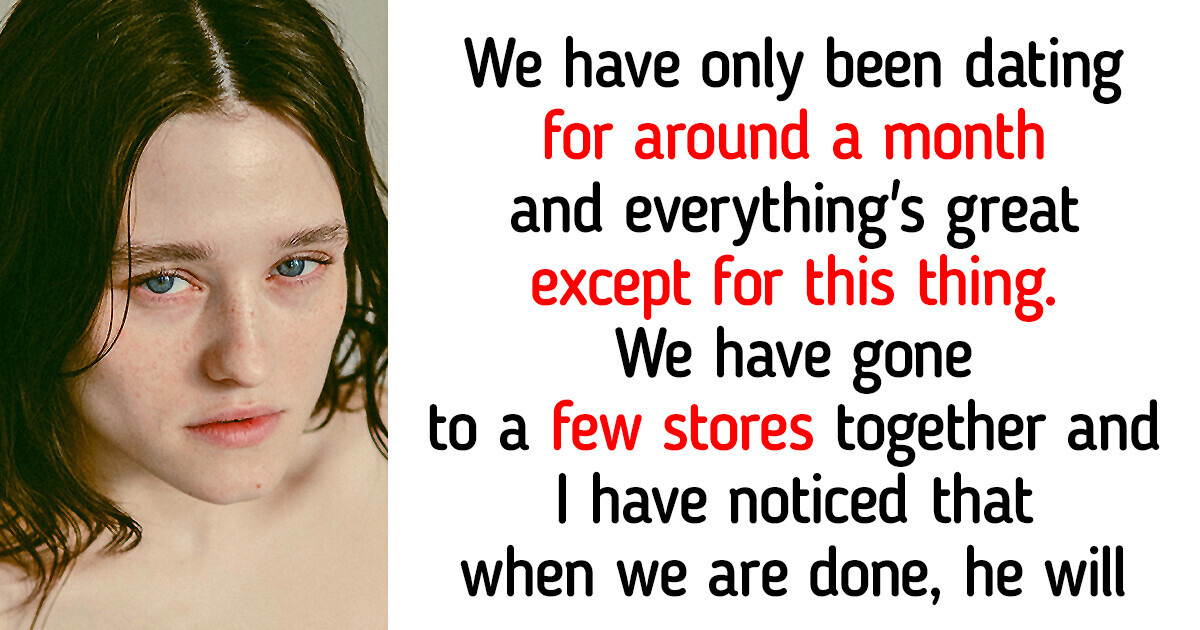 I Want to Break Up With the Guy I’m Dating Because of the Way He Behaves in the Stores