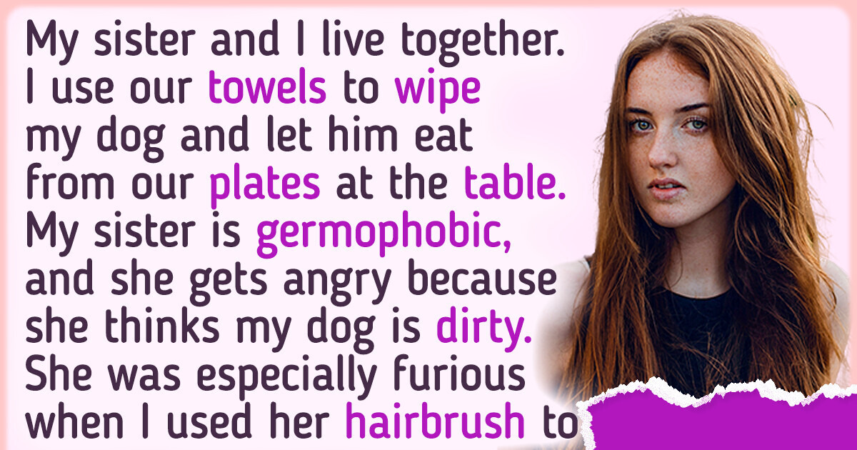 My Sister Is Mad at Me Because I Treat My Dog as a Human My Sister Is Mad at Me Because I Treat My Dog as a Human