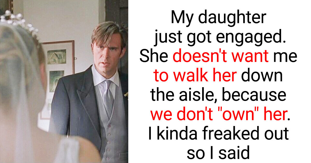 My Daughter Doesn’t Want Me to Walk Her Down the Aisle, So I’m Not Paying for Her Wedding My Daughter Doesn’t Want Me to Walk Her Down the Aisle, So I’m Not Paying for Her Wedding