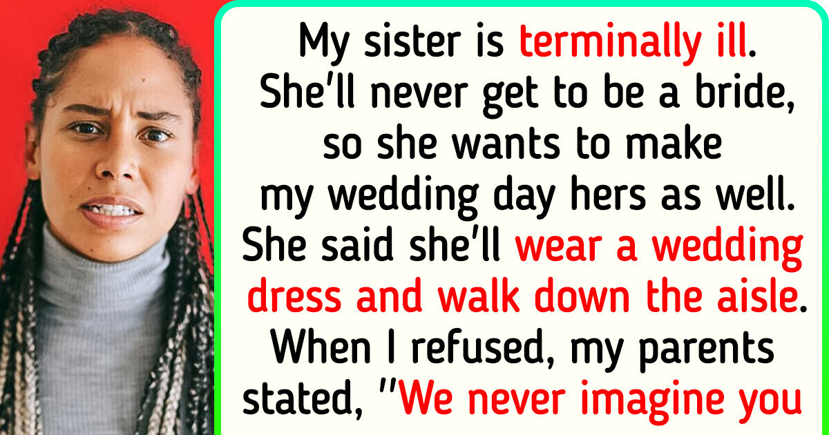 My Sister Wants to Be a Bride on MY Wedding Day