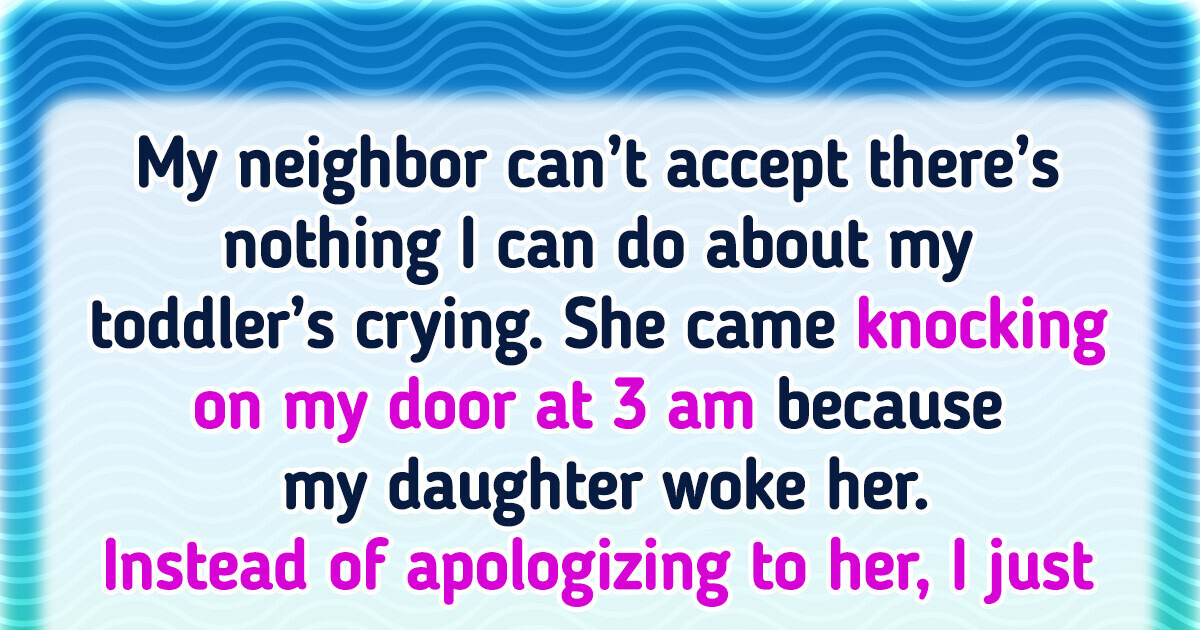 I Think My Neighbor Is Selfish for Being Bothered by My Crying Toddler