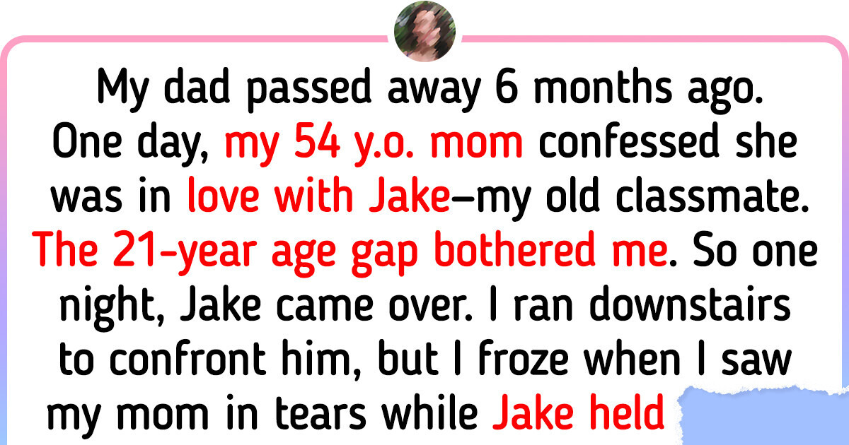 My Mom Fell for a Much Younger Guy a Few Months After Losing My Dad My Mom Fell for a Much Younger Guy a Few Months After Losing My Dad