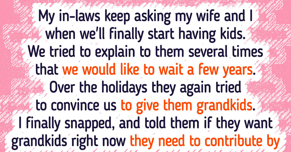 My In-Laws Keep Pestering My Wife and I About Grandkids, So I Offered Them a Compromise