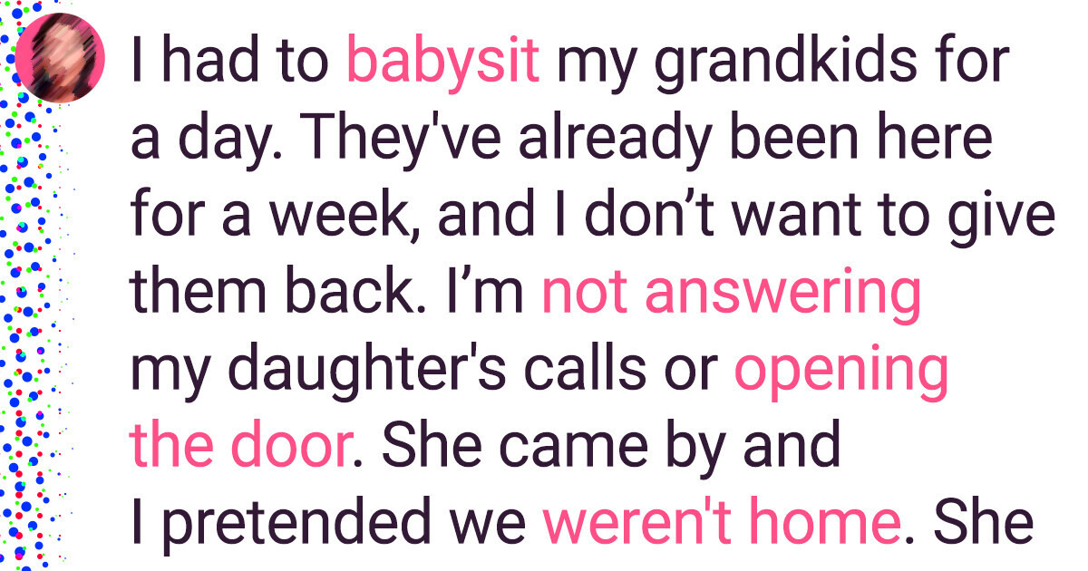 I Refuse to Let My Daughter Take Her Children Back Because I’m Too Lonely I Refuse to Let My Daughter Take Her Children Back Because I’m Too Lonely