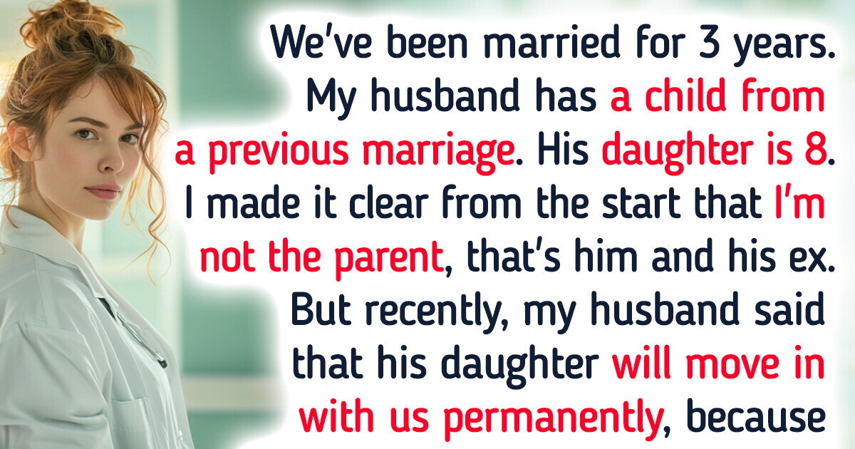I Don’t Want My Husband’s 8-Year-Old Daughter to Live in Our House, He Is Threatening Me With a Divorce I Don’t Want My Husband’s 8-Year-Old Daughter to Live in Our House, He Is Threatening Me With a Divorce
