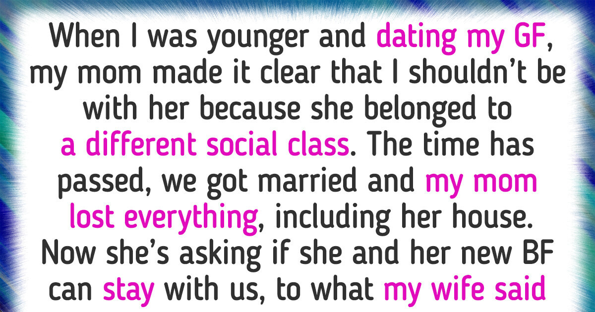 I Told My Mom She Can't Bring Her Boyfriend to My House After She Disapproved of My Marriage
