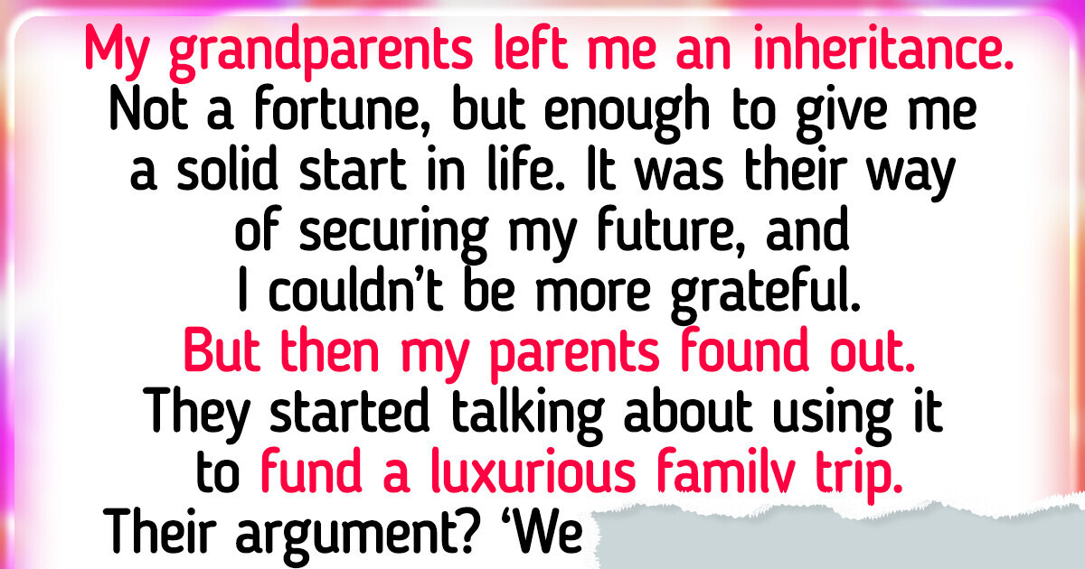 Should My Family Be Entitled to My Inheritance? I Don't Know What to Do