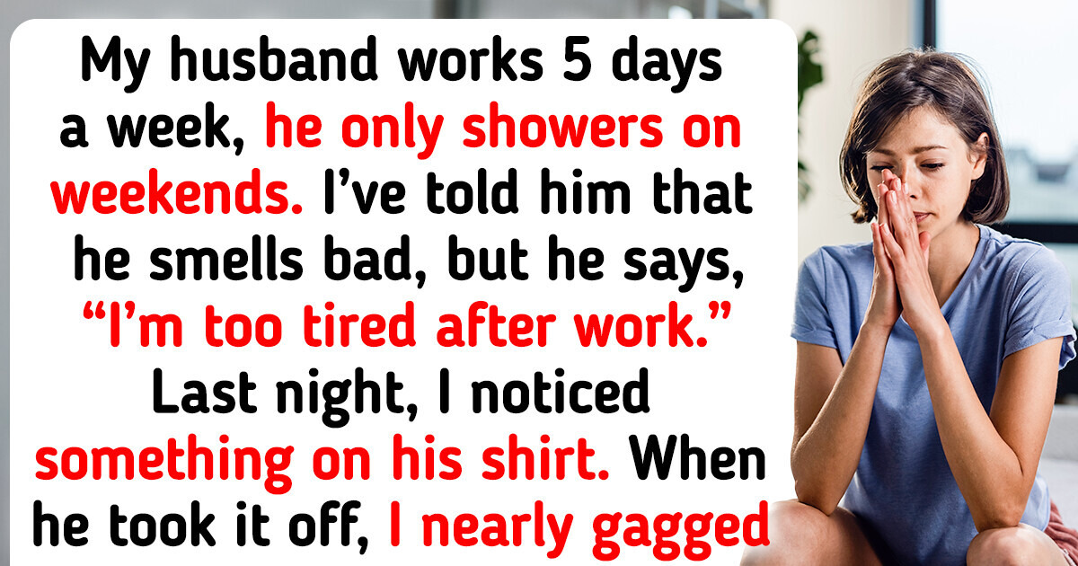 My Husband Refuses to Shower More Than Once a Week, It's Gross My Husband Refuses to Shower More Than Once a Week, It's Gross